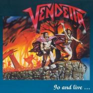 VENDETTA “Go and Live... Stay and Die” 1987/2017