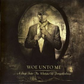 WOE UNTO ME - A Step Into The Waters of Forgetfulness