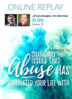 [Access] Changing The Issues That Abuse Has Dominated Your Life With feb-18 Houston (Gary Douglas, Dain Heer Гэри Дуглас, Дэйн Хир)