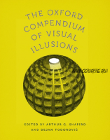 The Oxford Compendium of Visual Illusions (Arthur Gilman Shapiro, Dejan Todorovic)