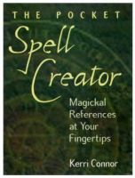 The Pocket Spell Creator: Magickal References at Your Fingertips (Kerri Connor)