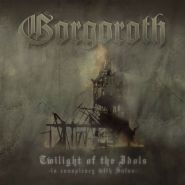GORGOROTH - Twilight Of The Idols (In Conspiracy With Satan) 2003