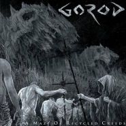 GOROD - A Maze of Recycled Creeds 2015