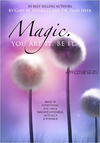 Magic. You Are It. Be It (Gary M. Douglas, Dain Heer)