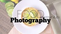 [Udemy] Food Photography: Capturing Food in Your Kitchen