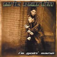 ERIC MARTIN (ex-Mr.Big) - I`m Goin` Sane