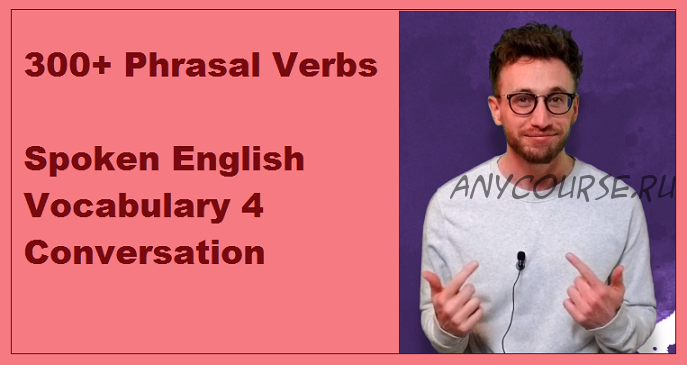 [Udemy] 300+ Phrasal Verbs. Spoken English Vocabulary 4 Conversation