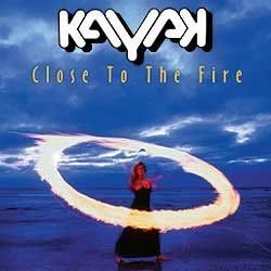 KAYAK - Close To The Fire