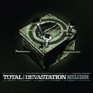 TOTAL DEVASTATION - Reclusion