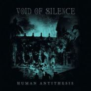 VOID OF SILENCE (Primordial) - Human Antithesis