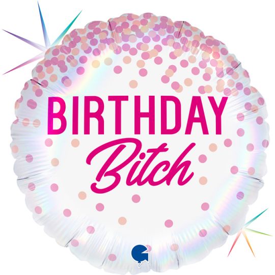 Birthday BITCH круглый шар фольгированный с гелием