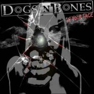 DOGS N BONES - In Your Face
