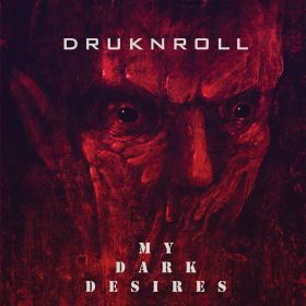 DRUKNROLL - My Dark Desires