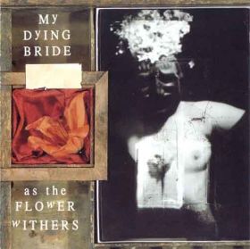 MY DYING BRIDE - As The Flower Withers