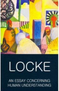 An Essay Concerning Human Understanding / Locke John