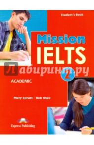 Mission IELTS-2. Academic Student's Book / Spratt Mary, Obee Bob