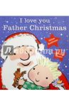 I Love You, Father Christmas! / Andreae Giles