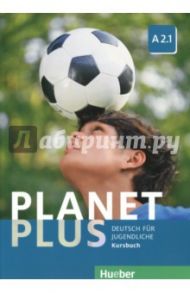 Planet Plus. Deutsch Fur Jugendliche. Kursbuch. A2.1 / Kopp Gabriele, Alberti Josef, Buttner Siegfried