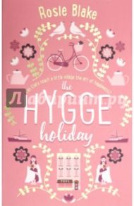 The Hygge Holiday / Blake Rosie