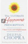 The Ultimate Happiness Prescription. 7 Keys to Joy and Enlightenment / Chopra Deepak