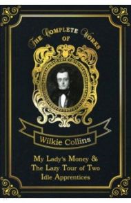 My Lady's Money & The Lazy Tour of Two Idle Apprentices / Collins Wilkie