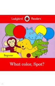 What color, Spot? (PB) + downloadable audio / Hill Eric