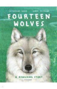 Fourteen Wolves. A Rewilding Story / Barr Catherine