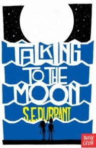 Talking to the Moon / Durrant S. E.