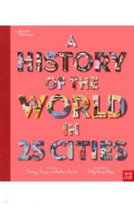 British Museum History of the World in 25 Cities / Turner Tracey, Donkin Andrew