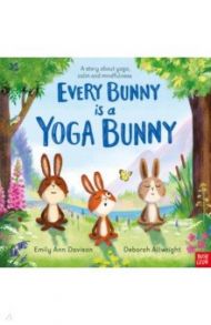 Every Bunny is a Yoga Bunny / Davison Emily Ann