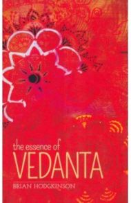 The Essence of Vedanta / Hodgkinson Brian
