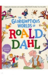 The Gloriumptious Worlds of Roald Dahl / Dahl Roald