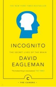 Incognito. The Secret Lives of The Brain / Eagleman David