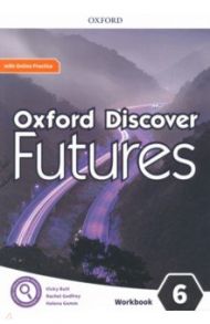 Oxford Discover Futures. Level 6. Workbook with Online Practice / Butt Vicky, Godfrey Rachel, Gomm Helena