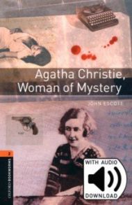 Agatha Christie, Woman of Mystery. Level 2 + MP3 audio pack / Escott John
