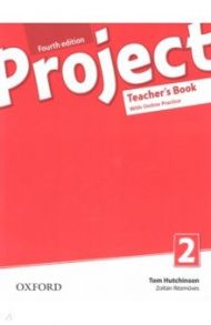 Project. Fourth Edition. Level 2. Teacher's Book with Online Practice Pack / Hutchinson Tom, Rezmuves Zoltan