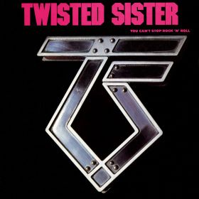 TWISTED SISTER - You Can’t Stop Rock N’ Roll