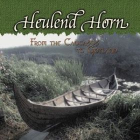 HEULEND HORN - From the Caucasus to Gotland